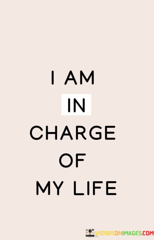 I-Am-In-Charge-Of-My-Life-Quotes.jpeg