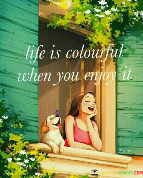 Life-Is-Colourful-When-You-Enjoy-It-Quotes.jpeg