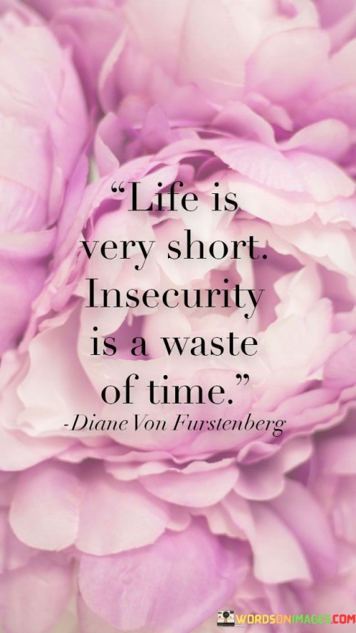 Life-Is-Very-Short-Insecurity-Is-A-Waste-Of-Time-Quotes.jpeg