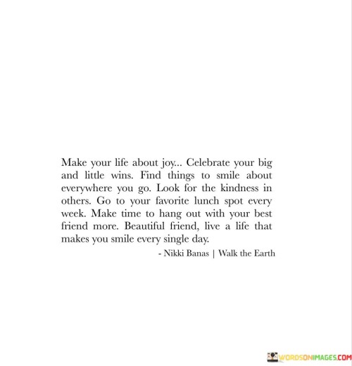 Make-Your-Life-About-Joy-Celebrate-Your-Big-And-Little-Wins-Find-Things-Quotes.jpeg