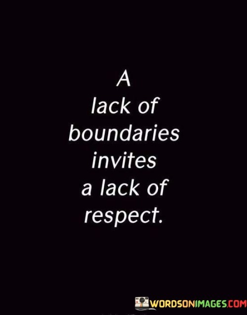 A Lack Of Boundaries Invites A Lack Of Respect Quotes