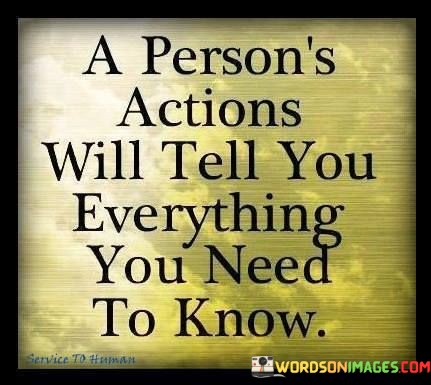 A-Persons-Actions-Will-Tell-You-Everything-You-Need-To-Know-Quotes.jpeg