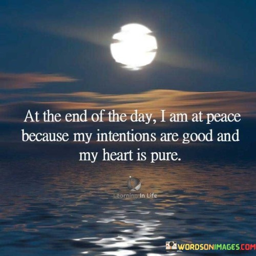 At The End Of The Day I Am At Peace Quotes