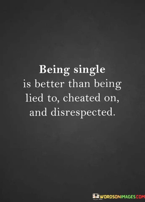 Being-Single-Is-Better-Than-Being-Lied-To-Cheated-On-Quotes.jpeg