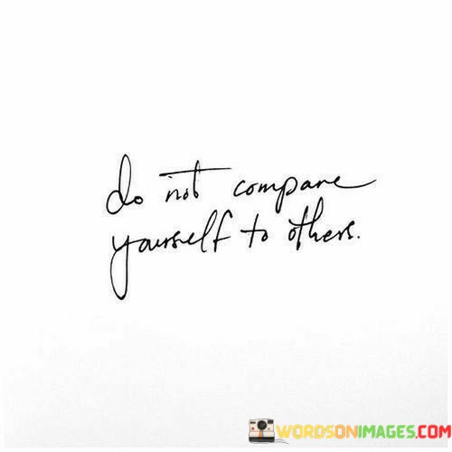 Do-Not-Compare-Yourself-To-Others-Quotes-Quotes.jpeg