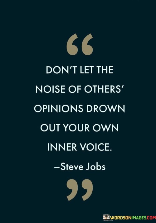 Dont-Let-The-Noise-Of-Others-Opinions-Drown-Out-Your-Own-Inner-Voice-Quotes-Quotes.jpeg
