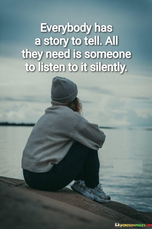 Everybody Has A Story To Tell All They Need Quotes