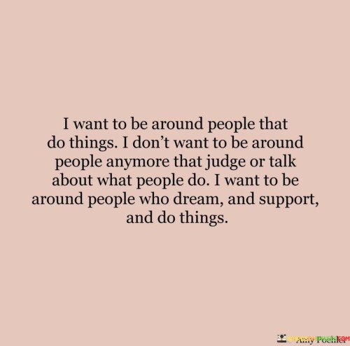 I Want To Be Around People That Do Things I Don't Want Quotes