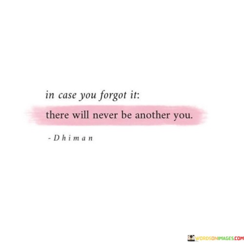 In Case You Forgot It There Will Never Be Another You Quotes