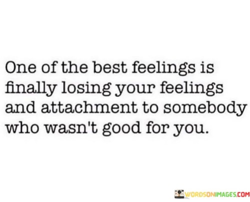 One-Of-The-Best-Feelings-Is-Finally-Losing-Your-Feelings-And-Quotes.jpeg