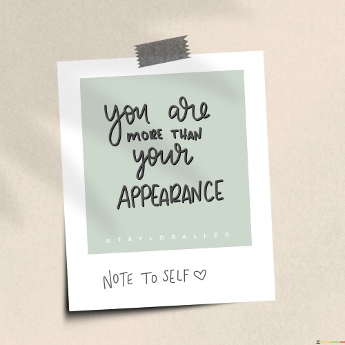 You Are More Than Your Appearance Quotes Quotes